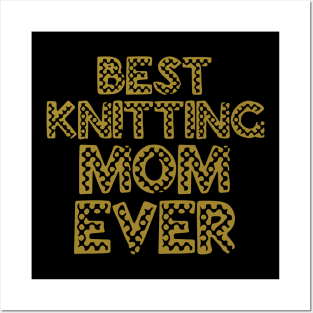 Best Knitting Mom Ever Posters and Art